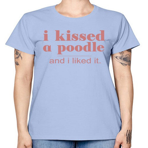 i kissed a poodle and i liked it - dogs -  Missy T-Shirt
