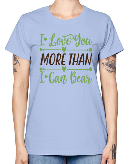 i love you more than i can bear 143# - bears - animals -  Missy T-Shirt
