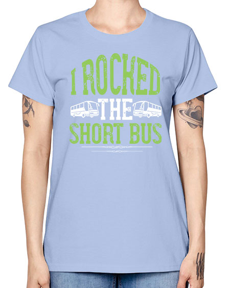i rocked the short bus Style 920# - Bus Driver -  Missy T-Shirt