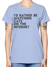 id rather be watching cats on the internet - cats -  Missy T-Shirt