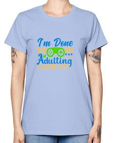 im done adulting game on 27# - video games -  Missy T-Shirt