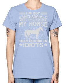 im not anti social id just rather be with my horse - horse -  Missy T-Shirt