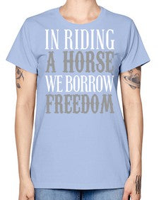 in riding a horse we borrow freedom - horse -  Missy T-Shirt