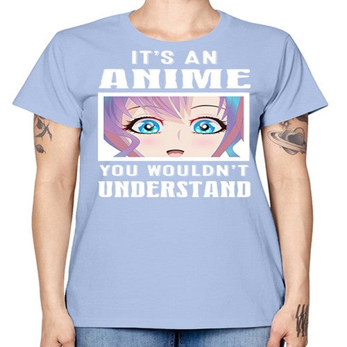 its an anime you wouldnt understand251# - anime -  Missy T-Shirt