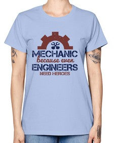 mechanic beacuse ever engineers need heroes Style 283# - engineer -  Missy T-Shirt
