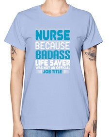 nurse because badass Style 1148# - nurse -  Missy T-Shirt
