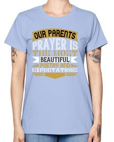 our parents prayer is the most beautiful poetry and expectations 511# - parents day -  Missy T-Shirt