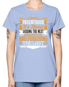 parenthoodits about guiding the next generation and forgiving the last 529# - parents day -  Missy T-Shirt