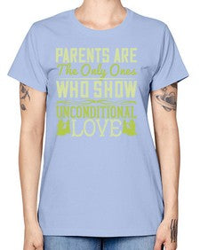 parents are the only ones who show unconditional love 532# - parents day -  Missy T-Shirt