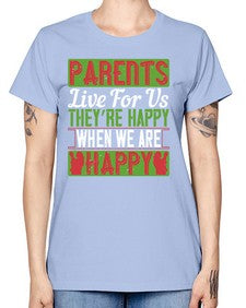 parents live for us theyre happy when we are happy 533# - parents day -  Missy T-Shirt