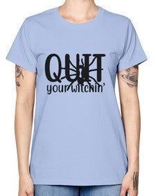 quit your witchin’ 31# - witch -  Missy T-Shirt