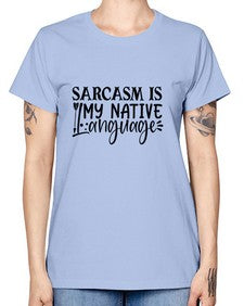 sarcasm is my native language 80# - sarcastic -  Missy T-Shirt