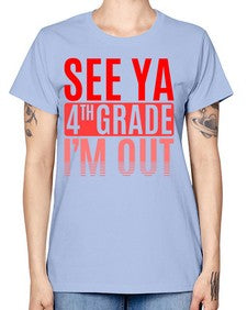 see ya fourth grade im out 842# - fourth grade -  Missy T-Shirt