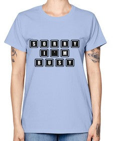 sorry im bussy 150# - video games -  Missy T-Shirt