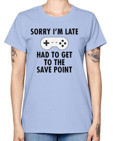 sorry im late had to get to the save point 151# - video games -  Missy T-Shirt