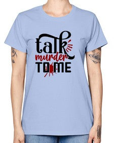 talk murder to me 1145# - true crime -  Missy T-Shirt