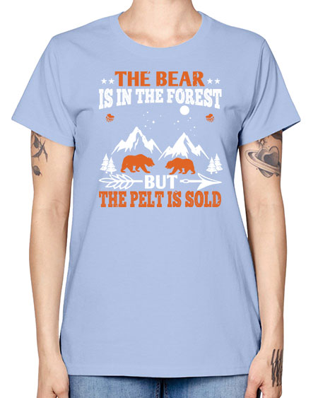 the bear is in the forest but the pelt is soldd 269# - bears - animals -  Missy T-Shirt