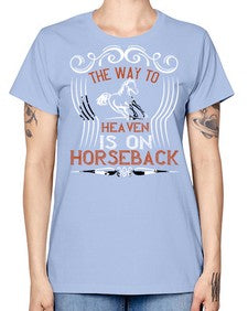 the way to haeven is on horseback Style 19# - horse -  Missy T-Shirt