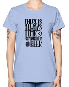 there is always time for another beer 1629# - beer -  Missy T-Shirt