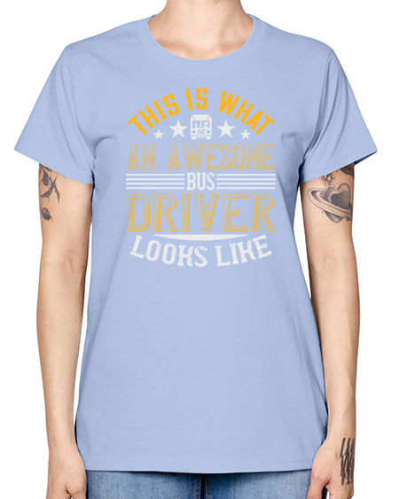 this is what an awesome bus driver looks like Style 1545# - Bus Driver -  Missy T-Shirt