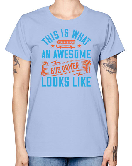 this is what an awesome bus driver looks likee Style 1546# - Bus Driver -  Missy T-Shirt