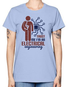 trust me Im an electrical engineering Style 454# - engineer -  Missy T-Shirt