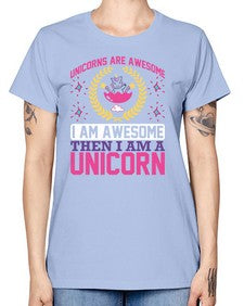 unicorns are awesome i am awesome then i am a unicorn 518# - unicorn -  Missy T-Shirt