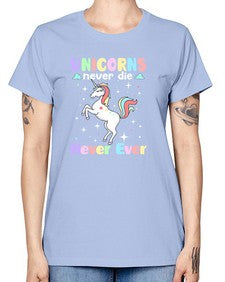 unicorns never die never ever 539# - unicorn -  Missy T-Shirt