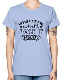 who left me adult cant adult 1247# - sarcastic -  Missy T-Shirt