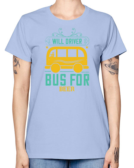 will driver bus for beer Style 1644# - Bus Driver -  Missy T-Shirt