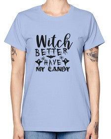 witch better have my candy 15# - witch -  Missy T-Shirt