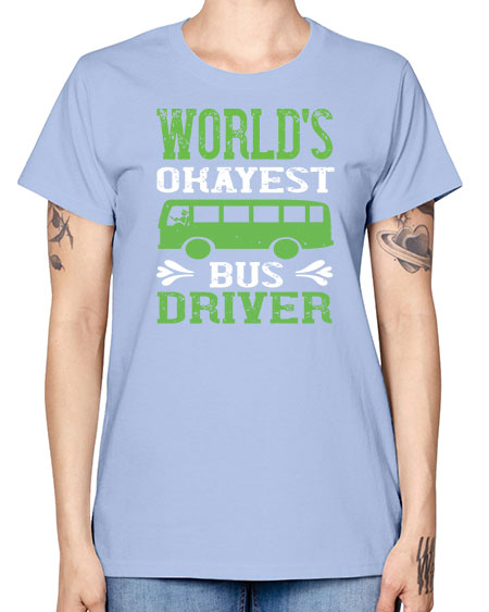 worlds okayest bus driver Style 1670# - Bus Driver -  Missy T-Shirt