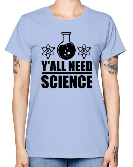 yall need science 8# - general science -  Missy T-Shirt