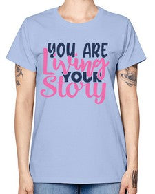 you are living your story Style 59# - motivation -  Missy T-Shirt