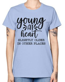 young at heart slightly older in other places 1271# - funny -  Missy T-Shirt