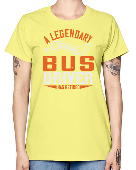 A LEGENARY SCHOOL DRIVER HAS RETIRED Style 559# - Bus Driver -  Missy T-Shirt