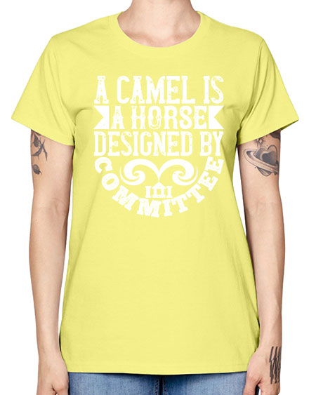 A camel is a horse designed by committee Style 1# - architect -  Missy T-Shirt