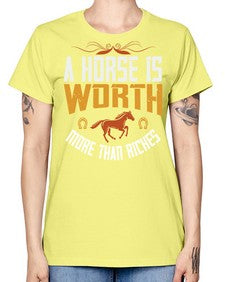 A horse is worth more than riches Style 45# - horse -  Missy T-Shirt