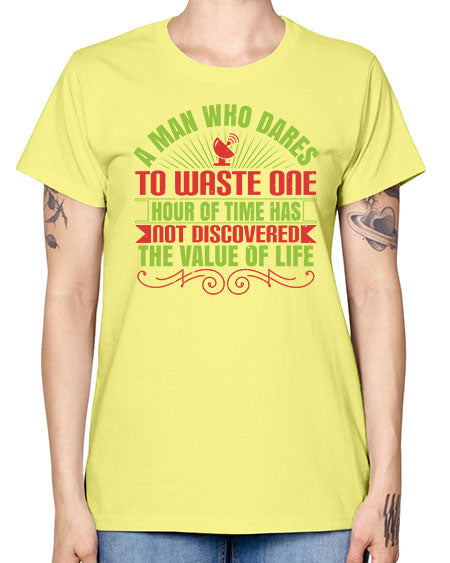 A man who dares to waste one hour of time has not discovered the value of life 331# - general science -  Missy T-Shirt
