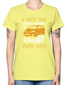 A new car is not going to change your life 50# - car -  Missy T-Shirt