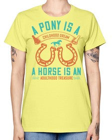 A pony is a childhood dream A horse is an adulthood treasure Style 34# - horse -  Missy T-Shirt