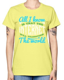 All I know is that the Internet will transform the world 68# - internet -  Missy T-Shirt