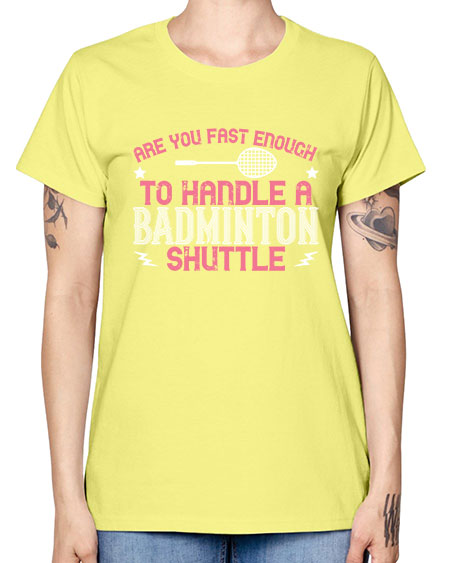 Are you fast enough to handle a badminton 1846# - badminton -  Missy T-Shirt