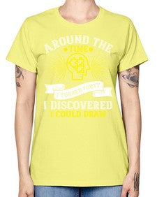 Around the time I turned forty I discovered I could draw Style 39# - Self awareness -  Missy T-Shirt