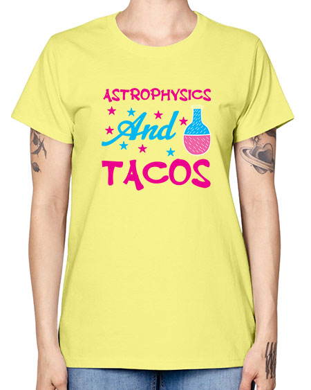 AstrophysicsandTacosScience tshirt design AstrophysicsandTacos Sciencetshirtdesign 290# - general science -  Missy T-Shirt