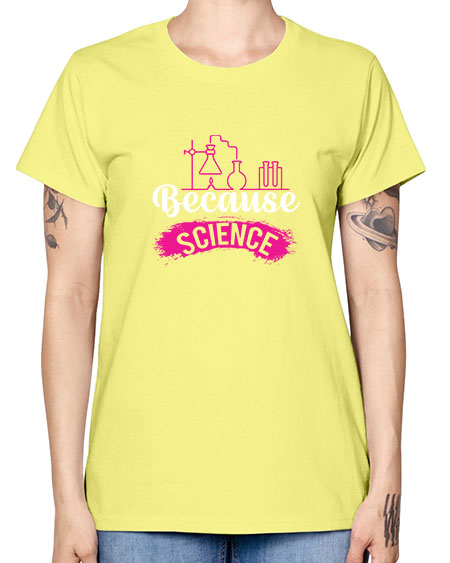 Because Science 281# - general science -  Missy T-Shirt
