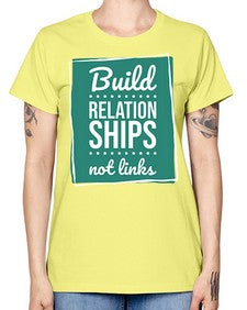 Build Relationships Not Links 24# - internet -  Missy T-Shirt