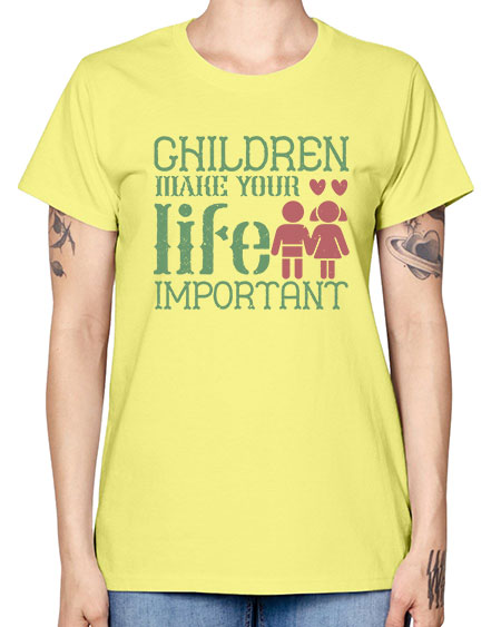 Children make your life important Style 60# - kids -  Missy T-Shirt
