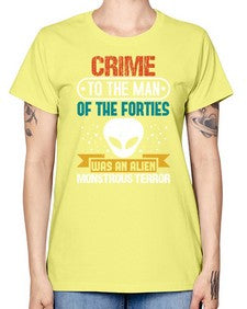 Crime to the man of the forties was an alien 48# - ufo -  Missy T-Shirt