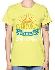 Everyones quick to blame the alien 54# - ufo -  Missy T-Shirt